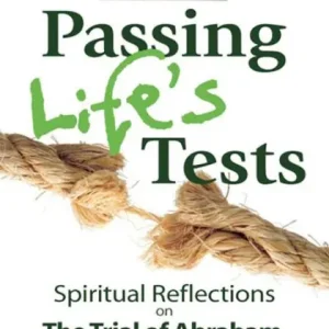 Passing Life's Tests: Spiritual Reflections on the Trial of Abraham, the Binding of Isaac Direct From Factory