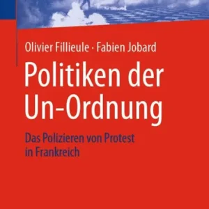 Deal Politiken der Un-Ordnung: Das Polizieren von Protest in Frankreich