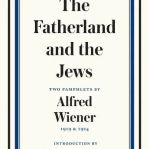 The Fatherland and the Jews: Two Pamphlets by Alfred Wiener, 1919 and 1924 Bulk Order