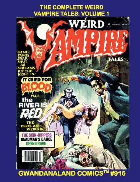 Brand New The Complete Weird Vampire Tales: Volume 1:Gwandanaland Comics #916 -- Shocking Classic Terror Stories Featuring the Most Feared Creatures of all Time!