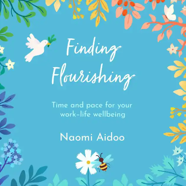 Next Day Delivery Finding Flourishing: Time and pace for your work-life wellbeing