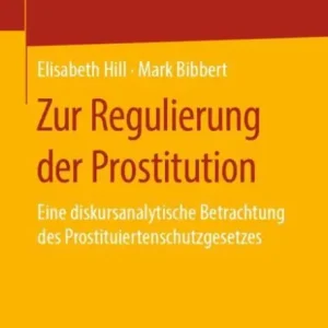 Zur Regulierung der Prostitution: Eine diskursanalytische Betrachtung des Prostituiertenschutzgesetzes Express Delivery