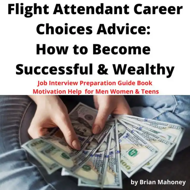 Price Drop Flight Attendants Career Choices Advice: How to Become Successful & Wealthy: Job Interview Preparation Guide Book Motivation Help for Men Women & Teens