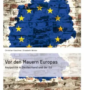 Vor den Mauern Europas. Asylpolitik in Deutschland und der EU Direct From Manufacturer