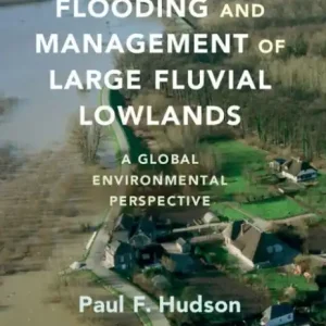 Latest Flooding and Management of Large Fluvial Lowlands: A Global Environmental Perspective