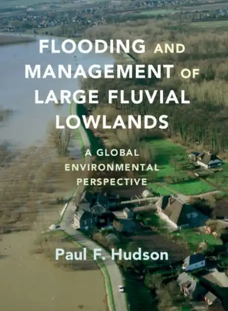 Latest Flooding and Management of Large Fluvial Lowlands: A Global Environmental Perspective