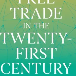 Latest Free Trade in the Twenty-First Century: Economic Theory and Political Reality