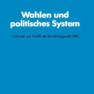 Wahlen und politisches System: Analysen aus Anlaß der Bundestagswahl 1980 Trending