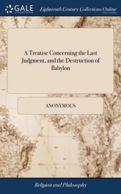 Weekend Sale A Treatise Concerning the Last Judgment, and the Destruction of Babylon: Shewing That all the Predictions Contained in the Revelation, are at This day Fulfilled. ... Translated From the Latin of the Hon. Emanuel Swedenborg