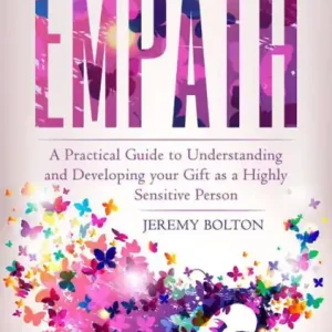 Direct From Factory Empath: A Practical Guide to Understanding and Developing Your Gift as a Highly Sensitive Person (Empath Series Book 1)