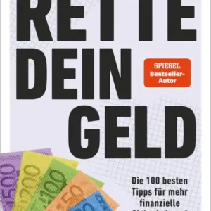 Rette dein Geld: Die 100 besten Tipps für mehr finanzielle Sicherheit und Freiheit Flash Sale