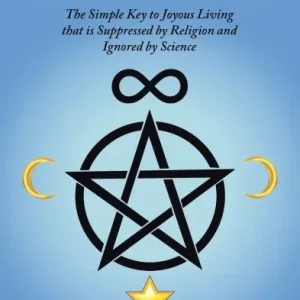 The Woo Woo Book: The Simple Key to Joyous Living that is Suppressed by Religion and Ignored by Science Crafted