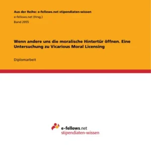 Limited Edition Wenn andere uns die moralische Hintertür öffnen. Eine Untersuchung zu Vicarious Moral Licensing