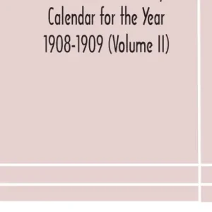 The Dublin University Calendar For The Year 1908-1909 (Volume Ii) Discount