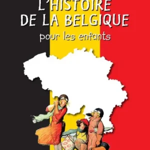 L'histoire de la Belgique pour les enfants: Un livre d'histoire amusant et ludique pour toute la famille ! Same Day Shipping