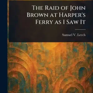 New Arrival The Raid of John Brown at Harper's Ferry as I Saw It