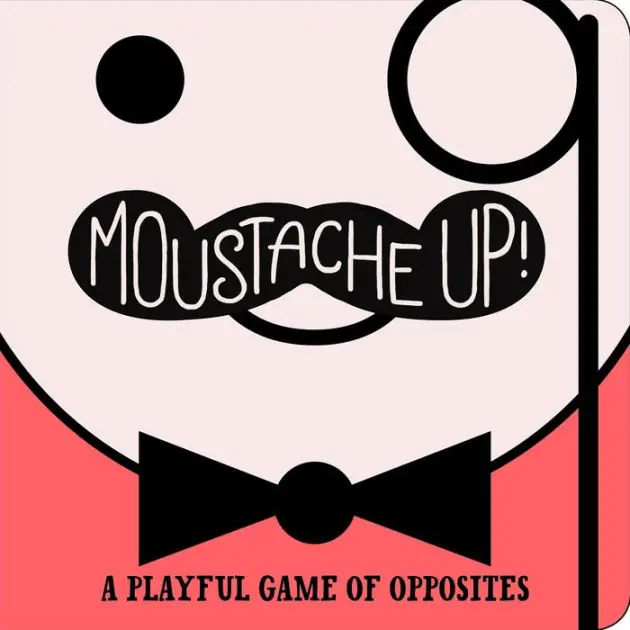 Authentic Moustache Up!: A Playful Game of Opposites