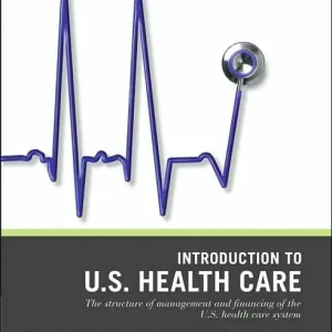 Wiley Pathways Introduction to U.S. Health Care: The Structure of Management and Financing of the U.S. Health Care System Weekend Sale