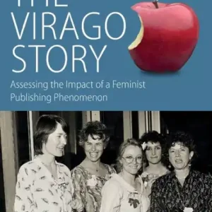 The Virago Story: Assessing the Impact of a Feminist Publishing Phenomenon Modern