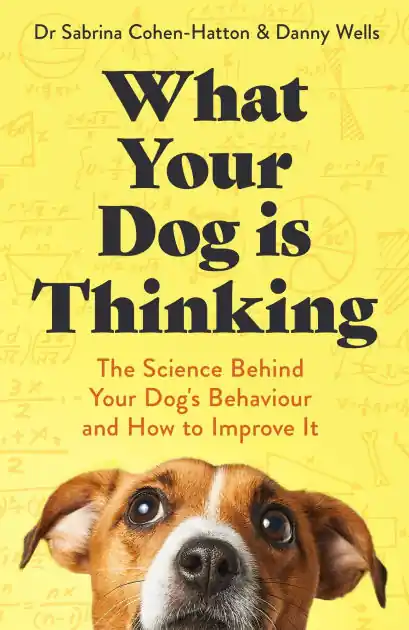 What Your Dog is Thinking: The Science Behind Your Dog's Behaviour and How to Improve It Best Price