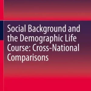 Exclusive Offer Social Background and the Demographic Life Course: Cross-National Comparisons