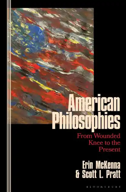 American Philosophies: From Wounded Knee to the Present: 2nd Edition Brand New