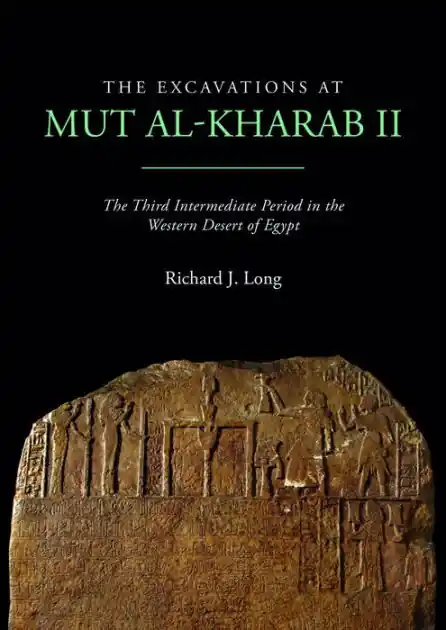 Special Offer The Excavations at Mut al-Kharab II: The Third Intermediate Period in the Western Desert of Egypt
