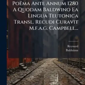 Bulk Order Reynardus Vulpes, Poï¿½ma Ante Annum 1280 A Quodam Baldwino Ea Lingua Teutonica Transl. Recudi Curavit M.f.a.g. Campbell...