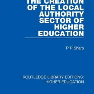 The Creation of the Local Authority Sector of Higher Education Handmade