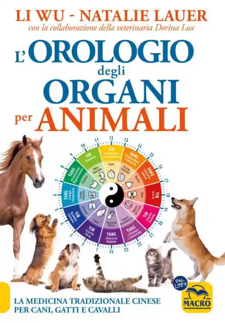 Modern L'Orologio degli organi per animali: La Medicina Tradizionale Cinese per cani, gatti e cavalli
