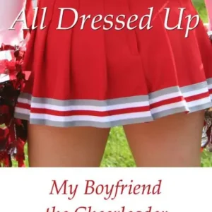 All Dressed Up: My Boyfriend the Cheerleader One Day Deal