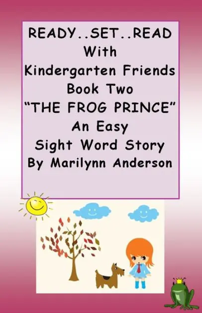 READY ... SET... READ With KINDERGARTEN FRIENDS ~~ Book Two ~~ "THE FROG PRINCE" ~~ An Easy Sight Words Story For Beginning Readers and ESL Students In Demand