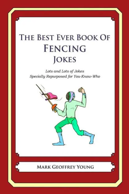 Professional Grade The Best Ever Book of Fencing Jokes: Lots and Lots of Jokes Specially Repurposed for You-Know-Who