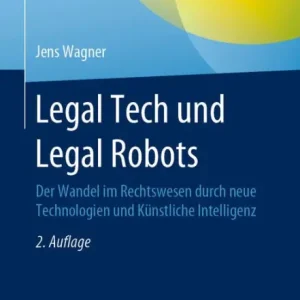 Shop Now Legal Tech und Legal Robots: Der Wandel im Rechtswesen durch neue Technologien und Kï¿½nstliche Intelligenz