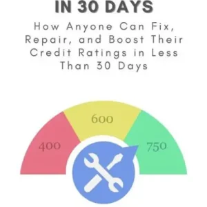 Repair and Boost Your Credit Score in 30 Days: How Anyone Can Fix, Repair, and Boost Their Credit Ratings in Less Than 30 Days Modern