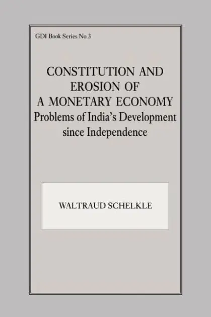 Constitution and Erosion of a Monetary Economy: Problems of India's Development since Independence Top Pick