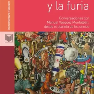Buy Online El ruido y la furia: Conversaciones con Manuel Vázquez Montalbán, desde el planeta de los simios.