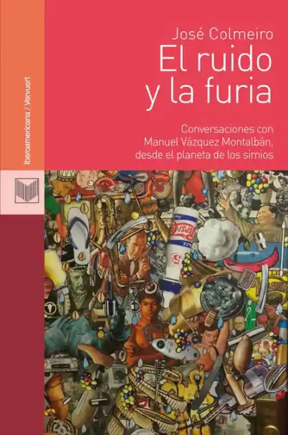 Buy Online El ruido y la furia: Conversaciones con Manuel Vázquez Montalbán, desde el planeta de los simios.