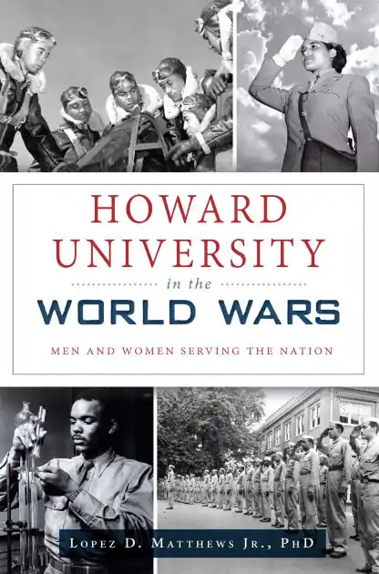 Final Sale Howard University in the World Wars: Men and Women Serving the Nation