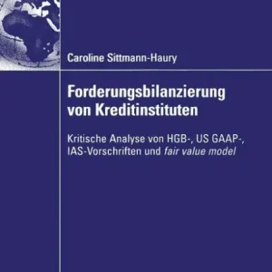Direct From Manufacturer Forderungsbilanzierung von Kreditinstituten: Kritische Analyse von HGB-, US GAAP-, IAS-Vorschriften und fair value model