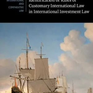 Free Delivery The Formation and Identification of Rules of Customary International Law in International Investment Law