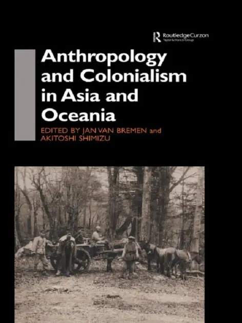 Anthropology and Colonialism in Asia: Comparative and Historical Colonialism Final Sale