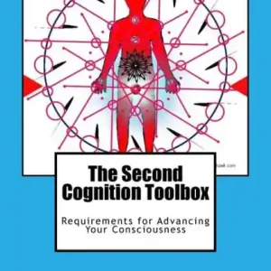 The Second Cognition Toolbox: Requirements for Advancing Your Conciousness Best Price