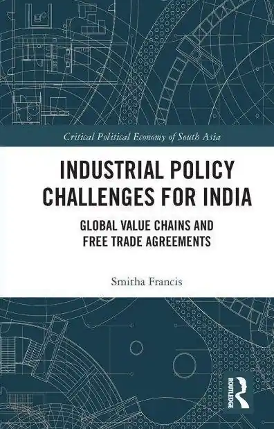 Must Have Industrial Policy Challenges for India: Global Value Chains and Free Trade Agreements