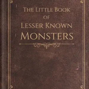 Time-Limited The Little Book of Lesser Known Monsters: A short story collection from the Lesser Known Monsters universe.