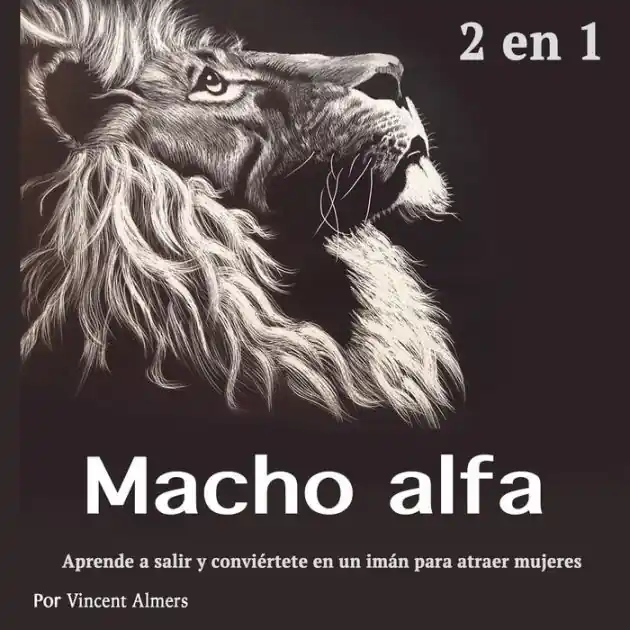Popular Macho alfa: Aprende a salir y conviértete en un imán para atraer mujeres (Spanish Edition)