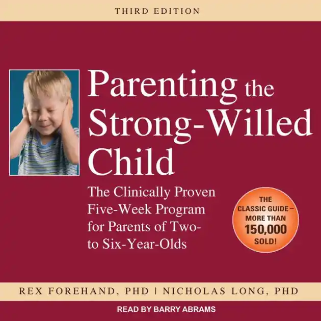 Parenting the Strong-Willed Child: The Clinically Proven Five-Week Program for Parents of Two- to Six-Year-Olds Flash Sale