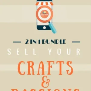 Fan Favorite Sell Your Crafts & Passions: 2 In 1 Bundle: How To Make Money With Etsy & Shopify & Do What You Love From The Comfort Of Your Home