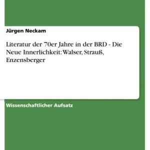 Markdown Literatur der 70er Jahre in der BRD - Die Neue Innerlichkeit: Walser, Strauß, Enzensberger
