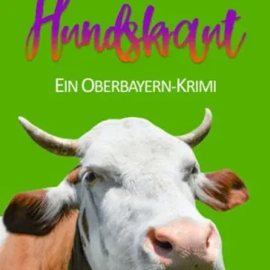 Brand New Hundskraut: Humorvoller Bayern-Krimi - Cosy Crime vom Feinsten